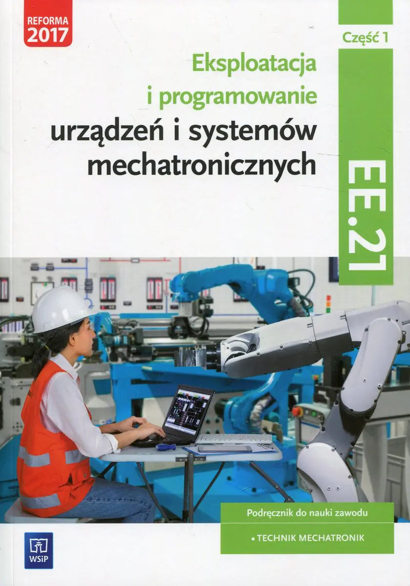 Książka - Eksploatacja i programowanie urządzeń i systemów mechatronicznych. Kwalifikacja EE.21. Podręcznik. Część 1