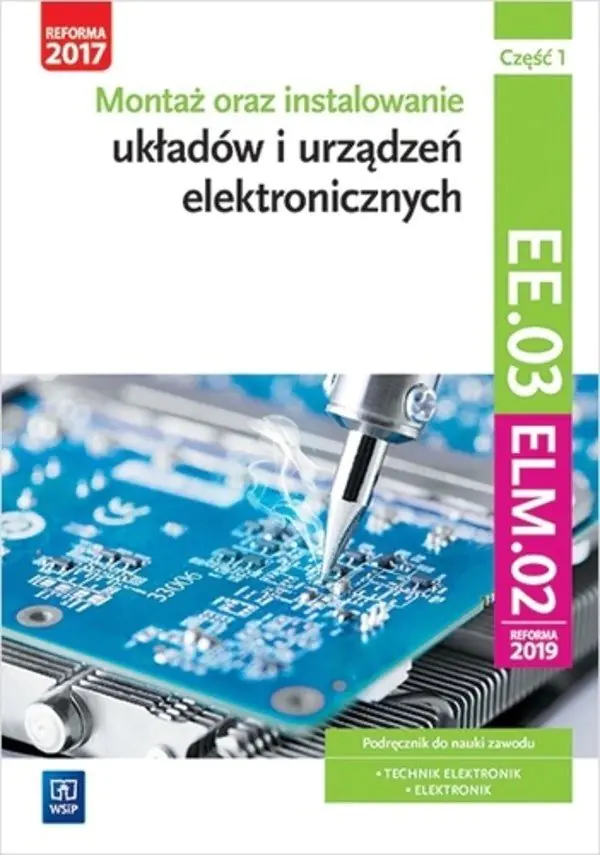 Książka - Montaż oraz instalowanie układów i urządzeń elektronicznych. Kwalifikacja EE.03. Podręcznik do nauki zawodu. Część 1