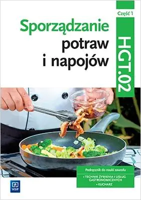 Sporządzanie potraw i napojów. Kwalifikacja TG.07. Podręcznik. Część 1. Technikum