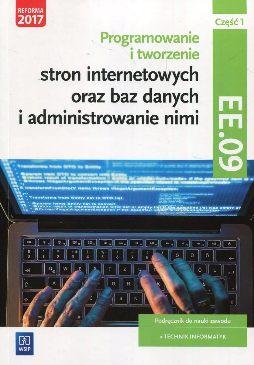 Książka - Programowanie tworzenie stron internetowych oraz baz danych i administrowanie nimi EE.09 Podręcznik. Część 1. Szkoła ponadgimnazjalna