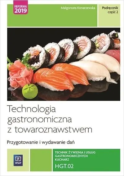 Książka - Technologia gastronomiczna z towaroznawstwem. Część 2 przygotowywanie i wydawanie dań. Kwalifikacja hgt. 02
