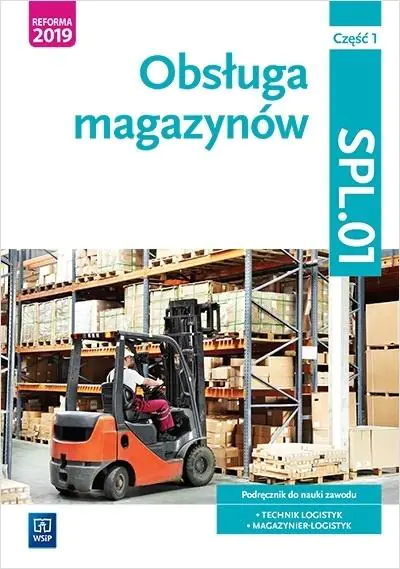 Książka - Obsługa magazynów. Kwalifikacja SPL.01. Podręcznik do nauki zawodu technik logistyk i magazynier