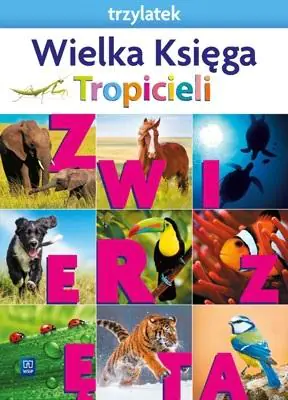 Książka - Nowi Tropiciele. Trzylatek. Wielka księga tropicieli. Zwierzęta