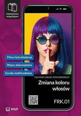Książka - Zmiana koloru włosów. Kwalifikacja FRK.01. Podręcznik do zawodu technik usług fryzjerskich. Szkoły ponadpodstawowe
