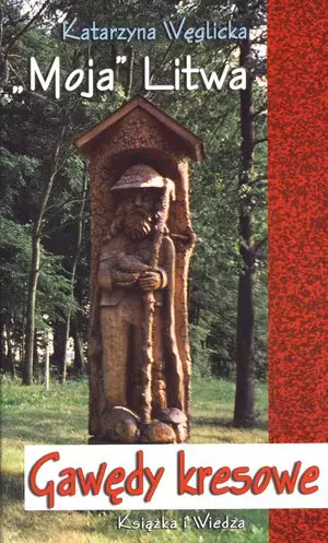 Książka - Moja Litwa. Gawędy Kresowe