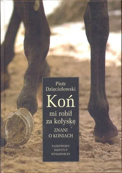 Książka - Koń mi robił za kołyskę. Znani o koniach