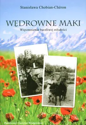 Książka - Wędrowne Maki. Wspomnienia Burzliwej Młodości