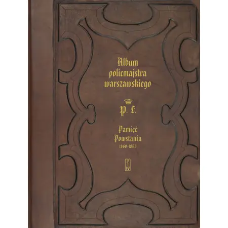 Książka - Album policmajstra warszawskiego. Pamięć Powstania 1860-1863