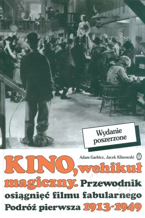 Książka - Kino, wehikuł magiczny. Przewodnik osiągnięć filmu fabularnego. Podróż pierwsza 1913-1949