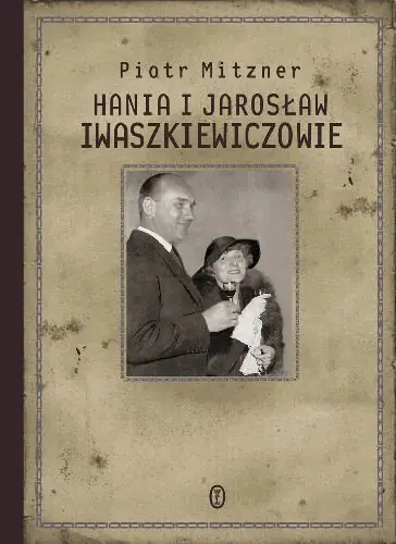 Książka - Hania i Jarosław Iwaszkiewiczowie