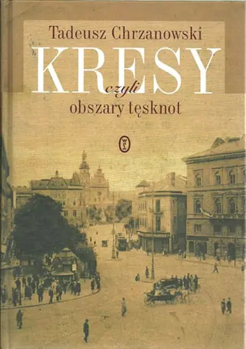 Książka - Kresy, czyli obszary tęsknot