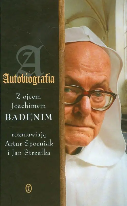 Książka - Autobiografia z ojcem Joachimem Badenim rozmawiają Artur Sporniak i Jan Strzałka