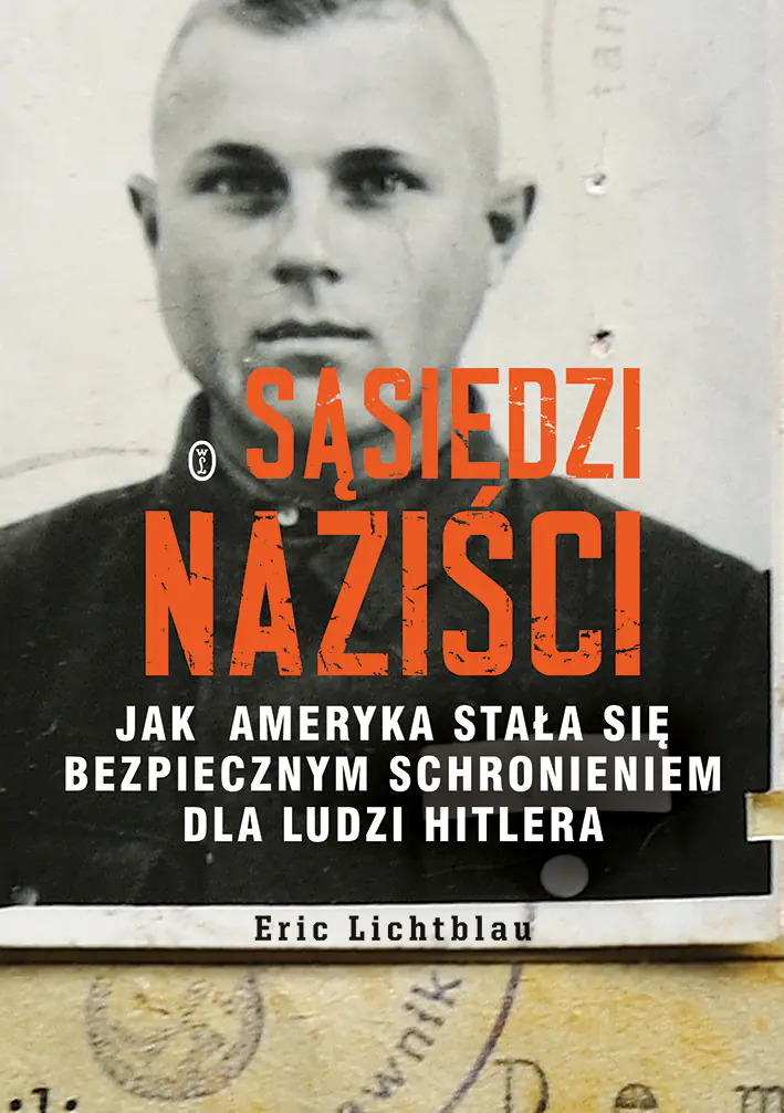 Książka - Sąsiedzi naziści. Jak Ameryka stała się bezpiecznym schronieniem dla ludzi Hitlera