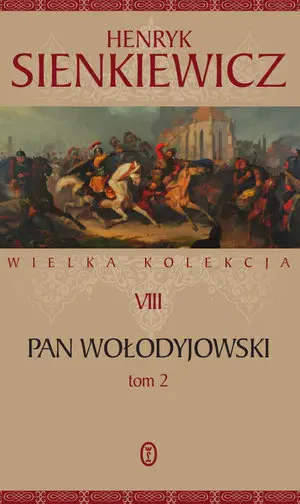 Książka - Pan Wołodyjowski. Część 2. Wielka kolekcja dzieł Henryka Sienkiewicza. Tom 8