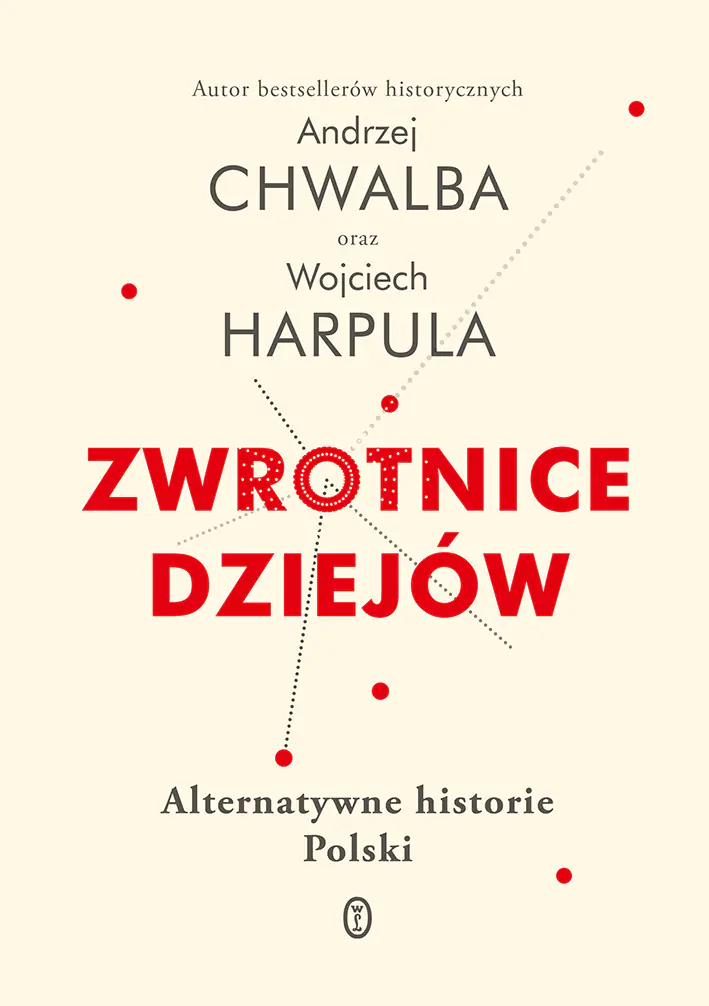 Książka - Zwrotnice dziejów Alternatywne historie Polski