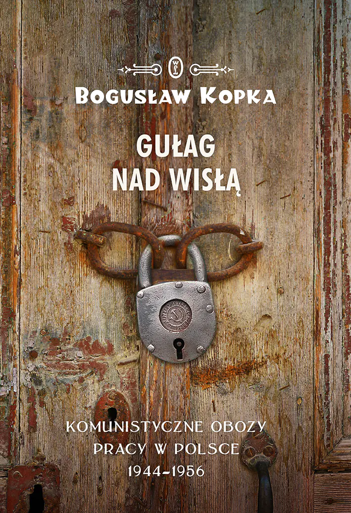 Książka - Gułag nad Wisłą. Komunistyczne obozy pracy w Polsce 1944-1956