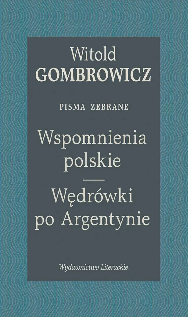 Książka - Wspomnienia polskie. Wędrówki po Argentynie. Pisma zebrane
