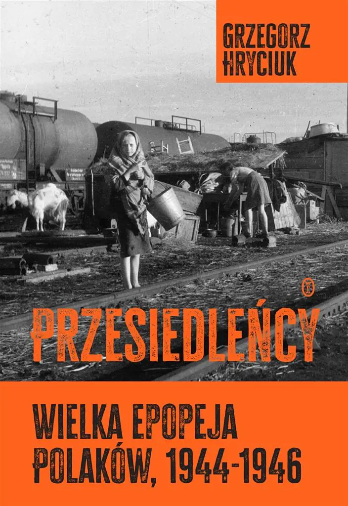 Książka - Przesiedleńcy. Wielka epopeja Polaków (1944-1946)