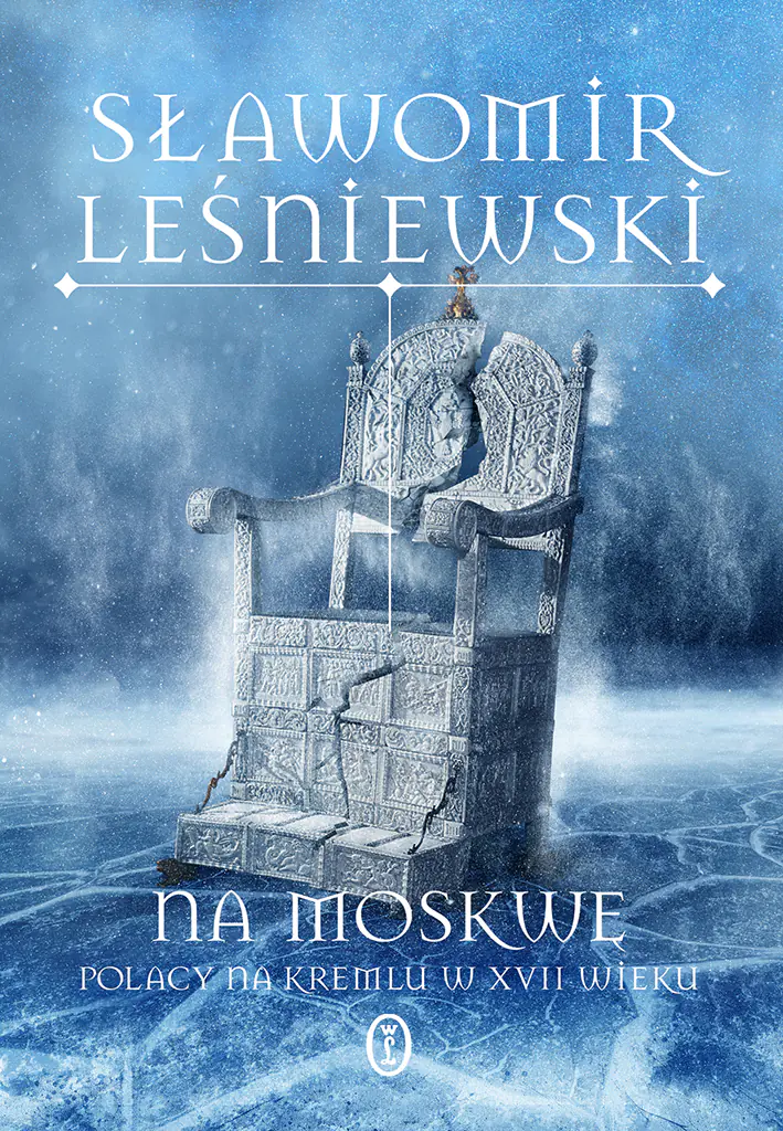 Książka - Na Moskwę. Polacy na Kremlu w XVII wieku