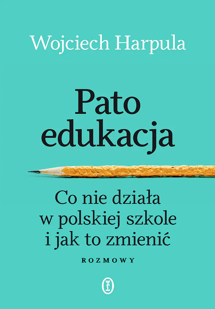 Książka - Patoedukacja. Co nie działa w polskiej szkole i jak to zmienić. Rozmowy