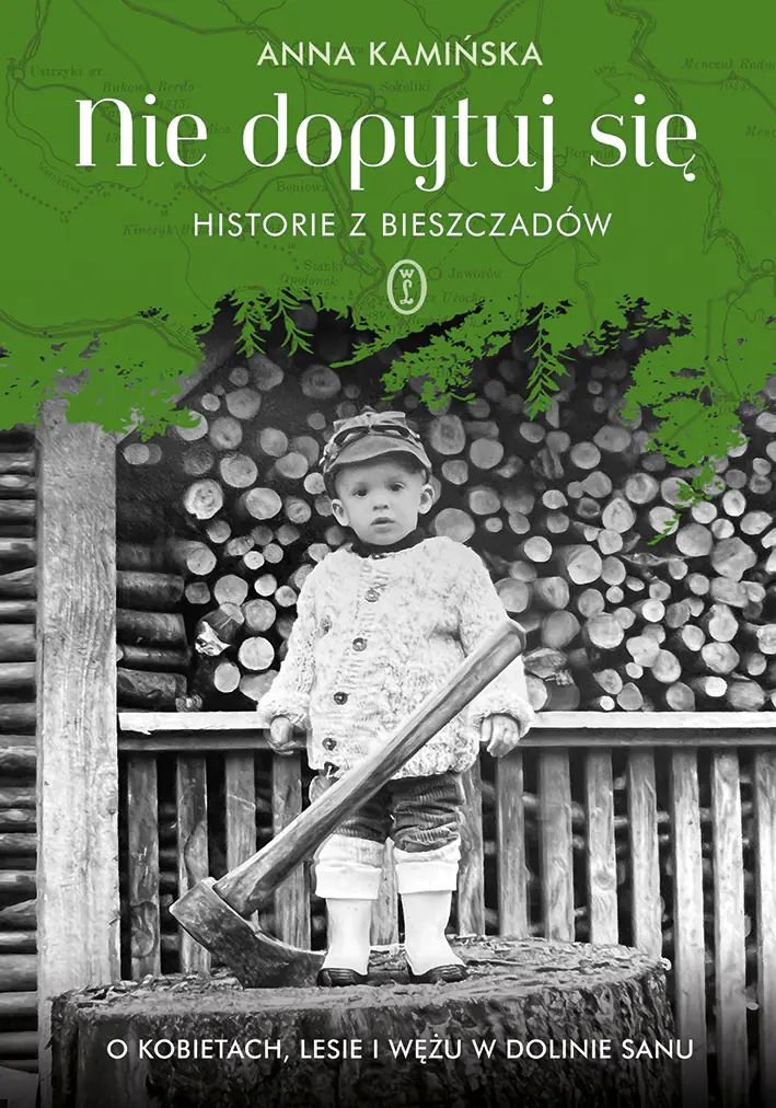 Książka - Nie dopytuj się. Historie z Bieszczadów. O kobietach, lesie i wężu w Dolinie Sanu