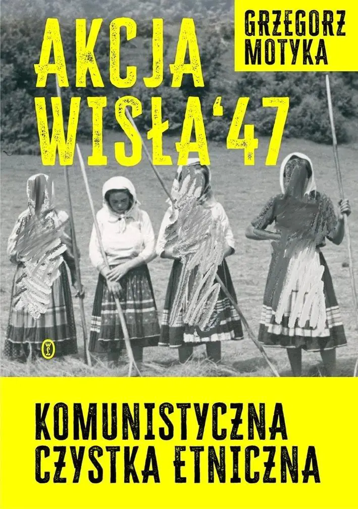 Książka - Akcja Wisła `47. Komunistyczna czystka etniczna