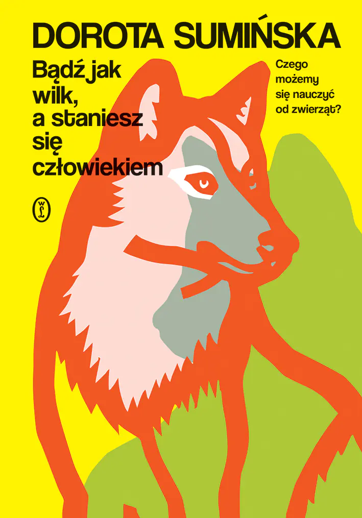 Książka - Bądź jak wilk, a staniesz się człowiekiem