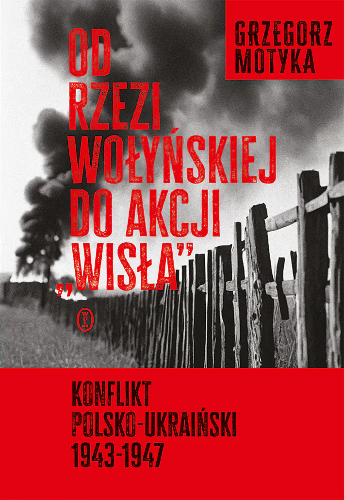 Książka - Od rzezi wołyńskiej do akcji `Wisła`. Konflikt polsko-ukraiński 1943-1947