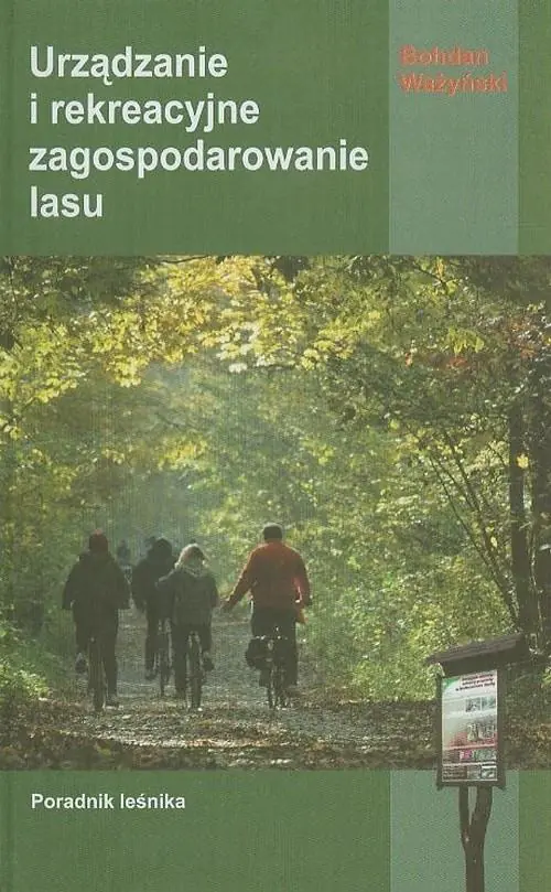 Książka - Urządzanie i rekreacyjne zagospodarowanie lasu. Poradnik leśnika