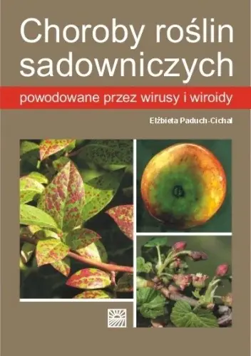 Książka - Choroby roślin sadowniczych powodowane przez wiroidy i wirusy