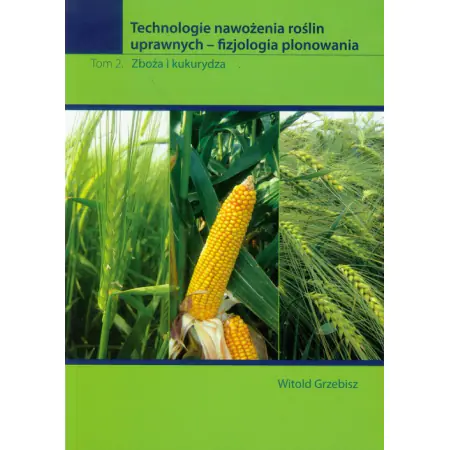 Książka - Technologia nawożenia roślin uprawnych fizjologia plonowania. Tom 2