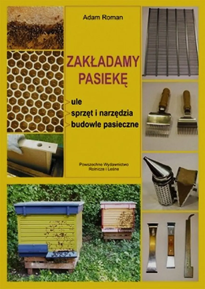 Książka - Zakładamy pasiekę. Ule, sprzęt i narzędzia, budowle pasieczne