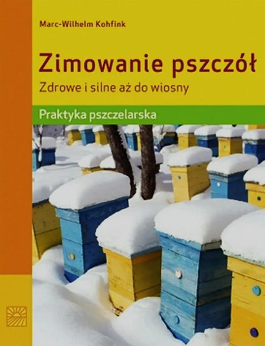 Książka - Zimowanie pszczół. Zdrowe i silne aż do wiosny. Praktyka pszczelarska