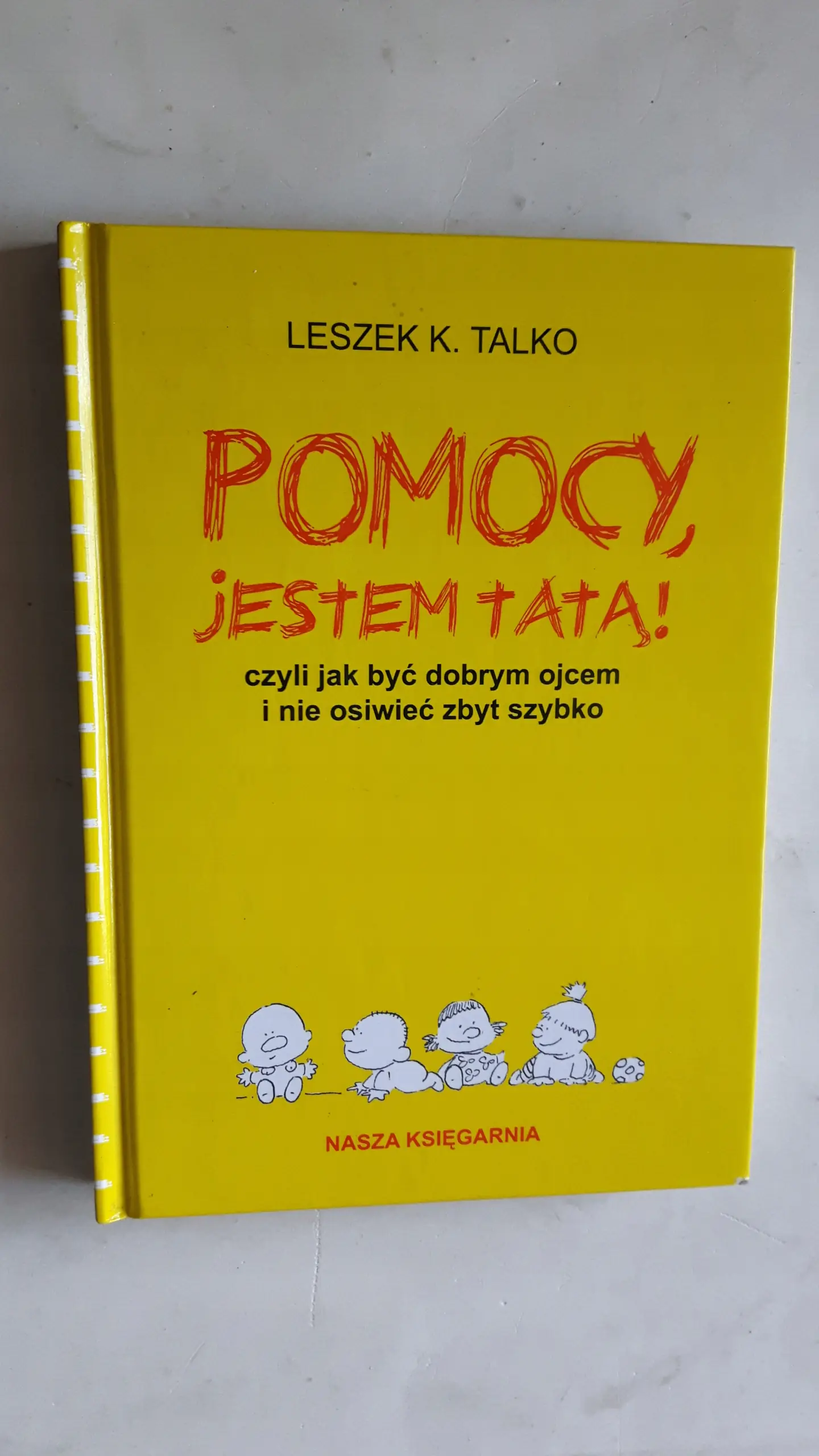Książka - Pomocy jestem tatą czyli jak być dobrym ojcem