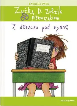 Książka - Zuźka D. Zołzik pierwszakiem. Z deszczu pod rynnę