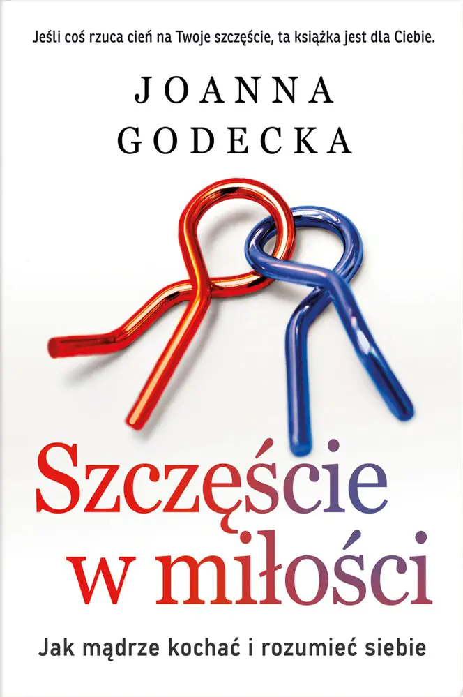 Książka - Szczęście w miłości. Jak mądrze kochać i rozumieć siebie