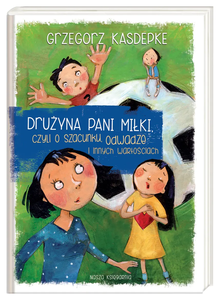 Książka - Drużyna pani Miłki, czyli o szacunku, odwadze i innych wartościach
