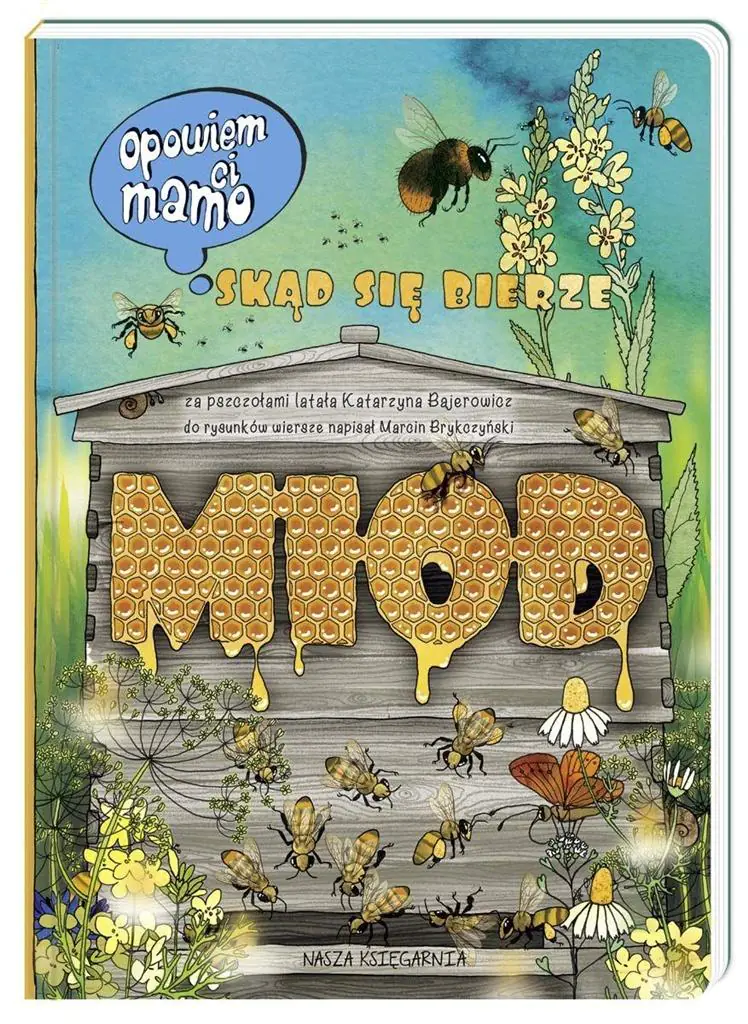 Książka - Opowiem ci, mamo. Skąd się bierze miód