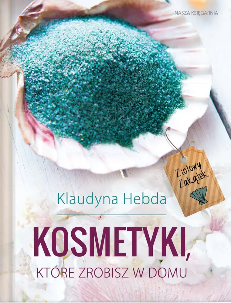 Książka - Ziołowy Zakątek. Kosmetyki, które zrobisz w domu