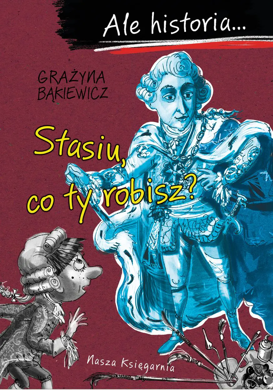 Książka - Ale historia… Stasiu, co ty robisz?