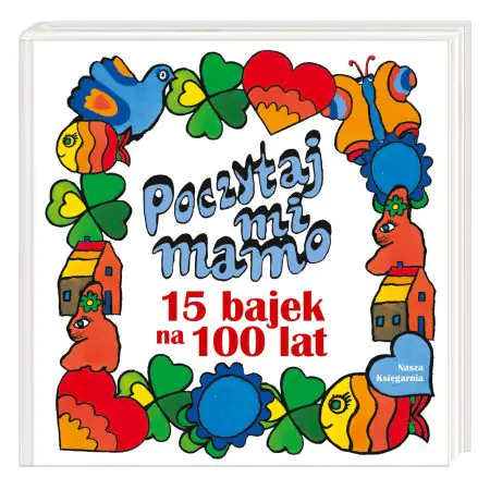 Poczytaj mi, mamo. 15 bajek na 100 lat