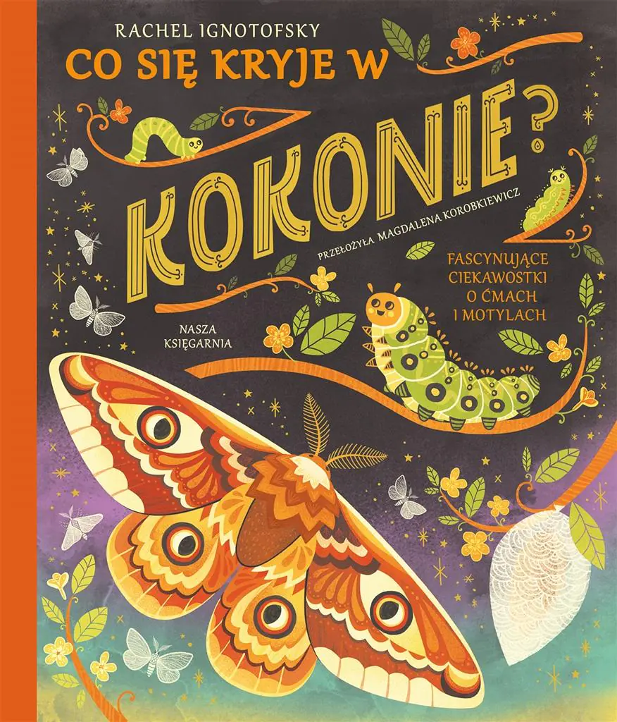 Książka - Co się kryje w kokonie? Fascynujące ciekawostki o ćmach i motylach
