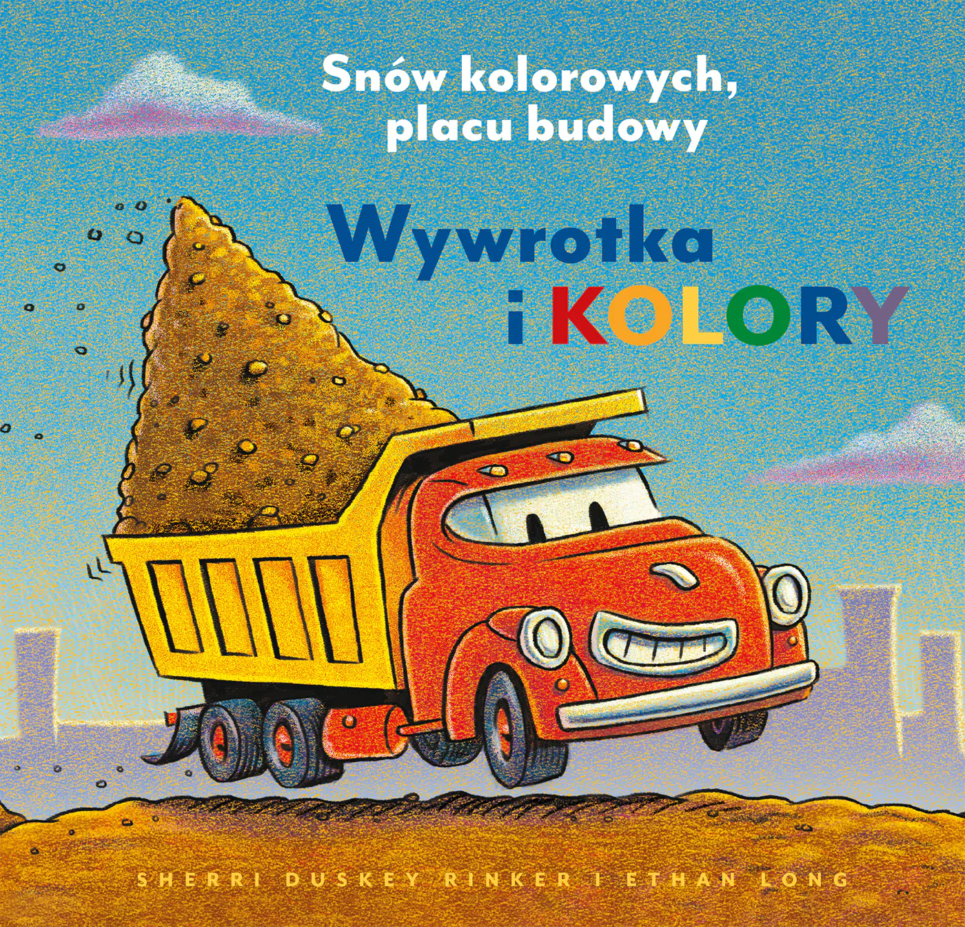 Książka - Wywrotka i kolory. Snów kolorowych, placu budowy