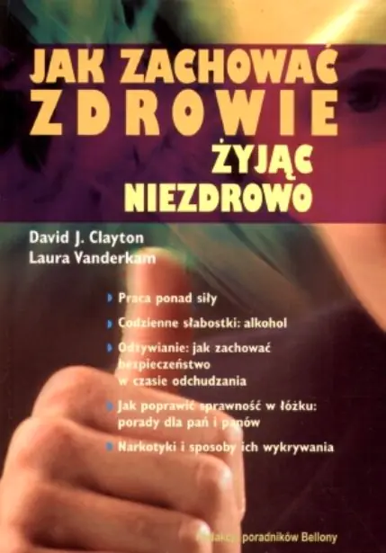 Książka - Jak Zachować Zdrowie Żyjąc Niezdrowo