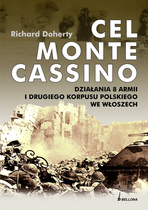 Książka - Cel Monte Cassino Działania 8 Armii i Drugiego Korpusu Polskiego we Włoszech