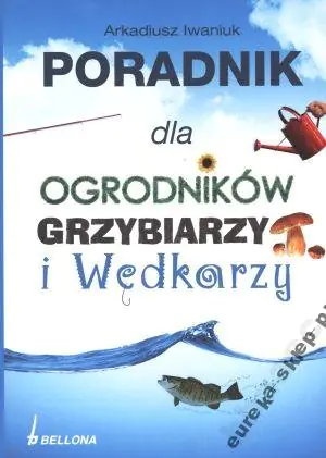 Książka - Poradnik dla ogrodników, grzybiarzy i wędkarzy