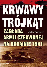 Książka - Krwawy trójkąt. Zagłąda Armii Czerwonej na Ukraini