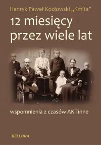 Książka - 12 miesięcy przez wiele lat Wspomnienia z czasów AK i inne