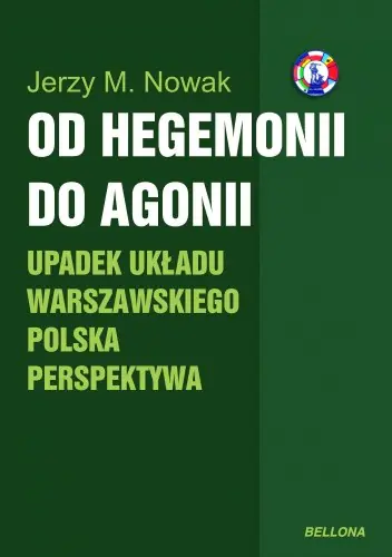 Książka - Od hegemonii do agonii Upadek układu warszawskiego Polska perspektywa