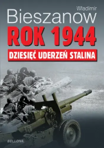 Książka - Rok 1944 dziesięć uderzeń Stalina